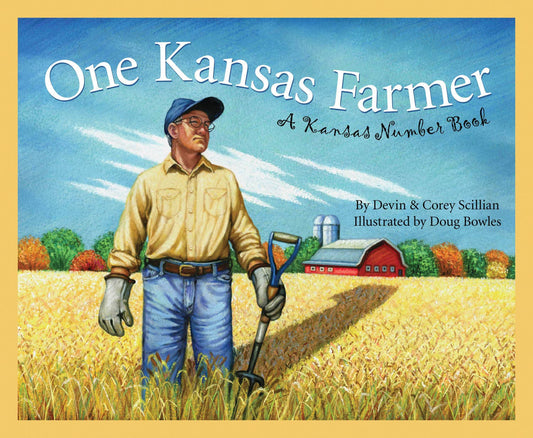 One Kansas Farmer: A KANSAS NUMBER Book